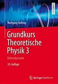 Grundkurs Theoretische Physik 3: Elektrodynamik (Paperback, 10, 10. Aufl. 2013)