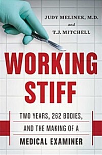 Working Stiff: Two Years, 262 Bodies, and the Making of a Medical Examiner (Hardcover)