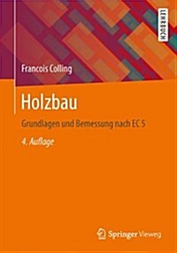 Holzbau: Grundlagen Und Bemessung Nach EC 5 (Paperback, 4, 4. Aufl. 2014)