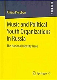 Music and Political Youth Organizations in Russia: The National Identity Issue (Paperback, 2014)