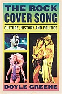 Rock Cover Song: Culture, History, Politics (Paperback)