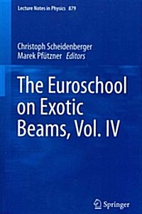 The Euroschool on Exotic Beams, Vol. IV (Paperback, 2014)