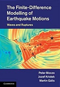 The Finite-Difference Modelling of Earthquake Motions : Waves and Ruptures (Hardcover)