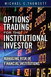 Options Trading for the Institutional Investor: Managing Risk in Financial Institutions (Hardcover)