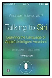 Talking to Siri: Mastering the Language of Apples Intelligent Assistant (Paperback, 3)