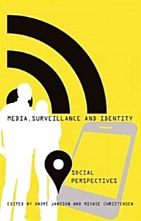 Media, Surveillance and Identity: Social Perspectives (Paperback)
