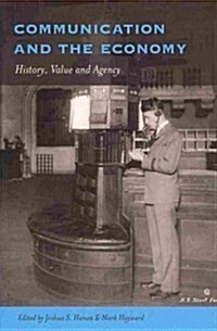 Communication and the Economy: History, Value and Agency (Paperback)