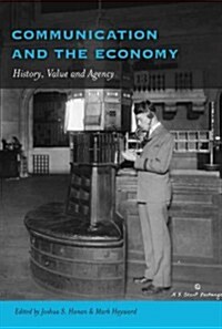 Communication and the Economy: History, Value and Agency (Hardcover)