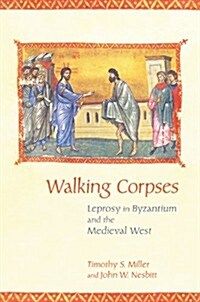 Walking Corpses: Leprosy in Byzantium and the Medieval West (Hardcover)