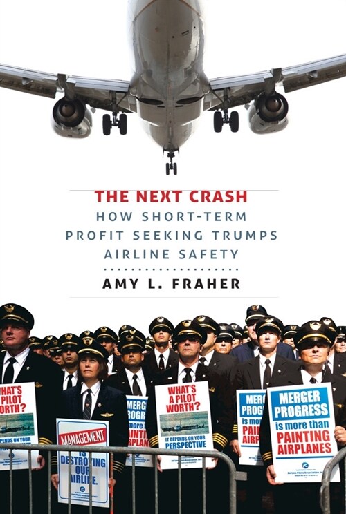 The Next Crash: How Short-Term Profit Seeking Trumps Airline Safety (Hardcover)