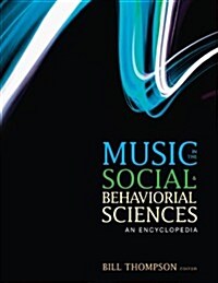Music in the Social and Behavioral Sciences: An Encyclopedia (Hardcover)