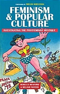 Feminism & Popular Culture: Investigating the Postfeminist Mystique (Paperback)