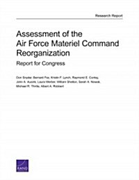 Assessment of the Air Force Material Command Reorganization: Report for Congress (Paperback)