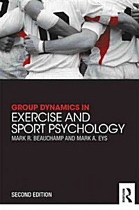 Group Dynamics in Exercise and Sport Psychology (Hardcover, 2 ed)