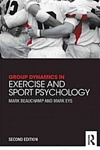 Group Dynamics in Exercise and Sport Psychology (Paperback, 2 ed)