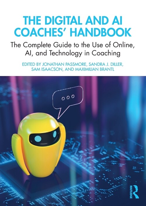 The Digital and AI Coaches Handbook : The Complete Guide to the Use of Online, AI, and Technology in Coaching (Paperback)