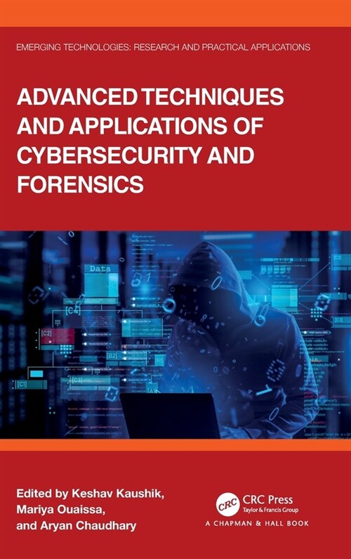 Advanced Techniques and Applications of Cybersecurity and Forensics (Hardcover, 1)