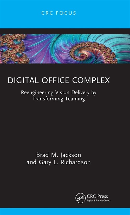 Digital Office Complex : Reengineering Vision Delivery by Transforming Teaming (Hardcover)