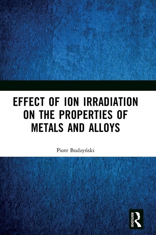 Effect of Ion Irradiation on the Properties of Metals and Alloys (Hardcover, 1)