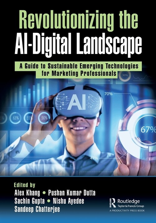 Revolutionizing the AI-Digital Landscape : A Guide to Sustainable Emerging Technologies for Marketing Professionals (Paperback)