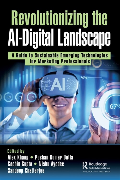 Revolutionizing the AI-Digital Landscape : A Guide to Sustainable Emerging Technologies for Marketing Professionals (Hardcover)