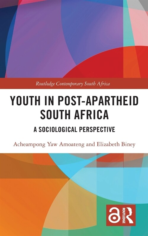 Youth in Post-Apartheid South Africa : A Sociological Perspective (Hardcover)