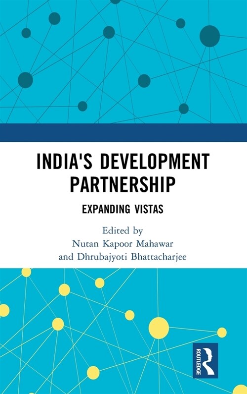 Indias Development Partnership : Expanding Vistas (Hardcover)