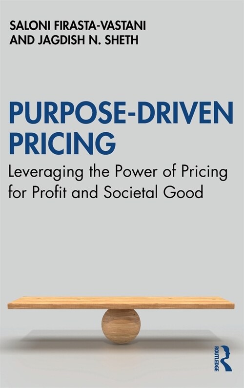 Purpose-Driven Pricing : Leveraging the Power of Pricing for Profit and Societal Good (Hardcover)