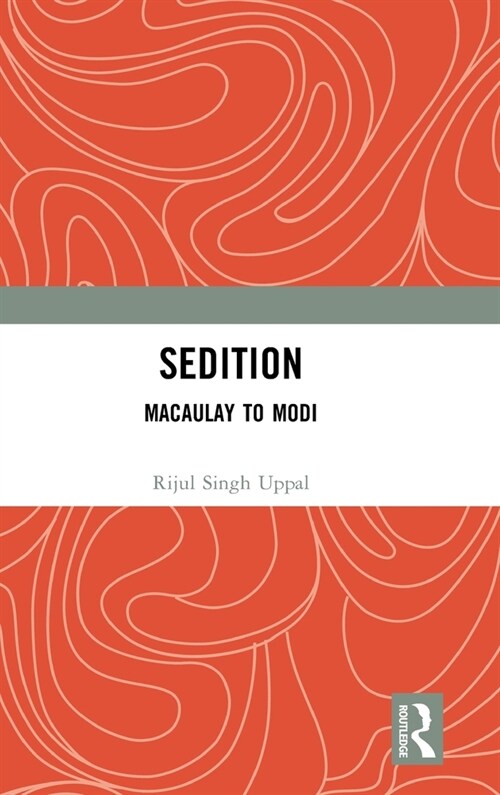 Sedition : Macaulay to Modi (Hardcover)