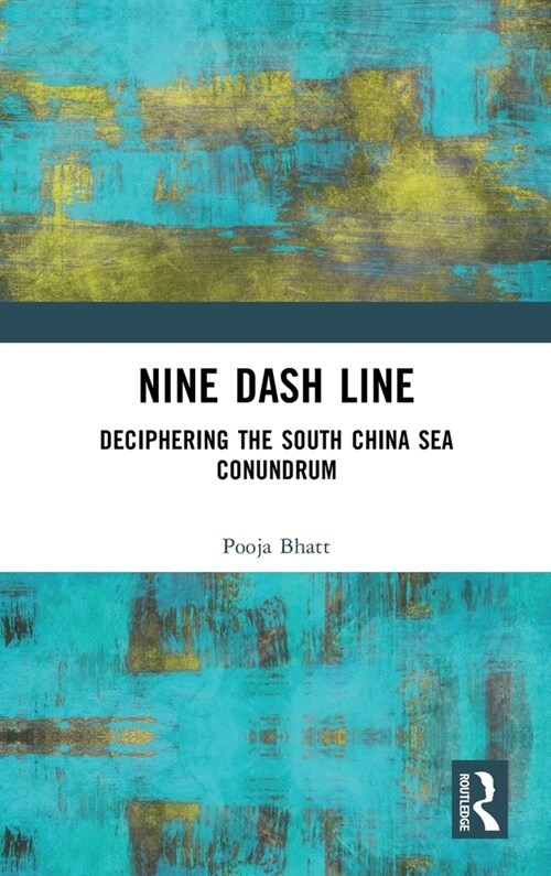 Nine Dash Line : Deciphering the South China Sea Conundrum (Hardcover)