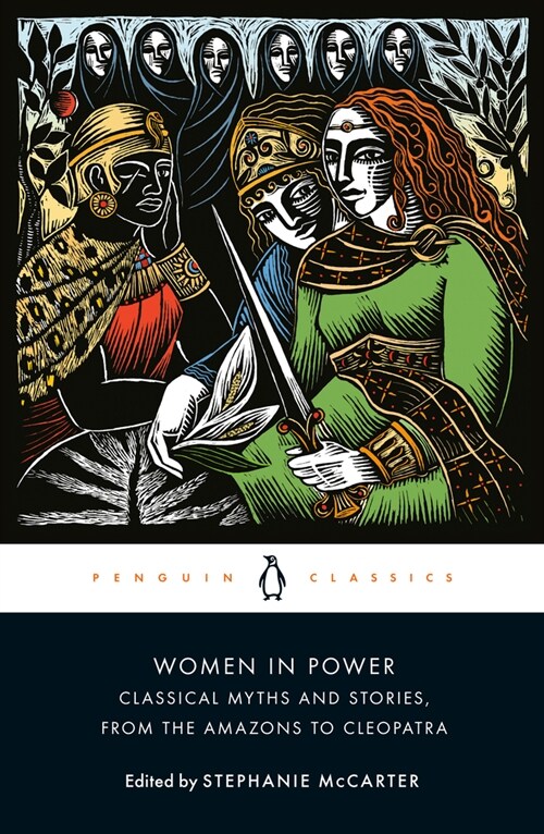 Women in Power: Classical Myths and Stories, from the Amazons to Cleopatra (Paperback)