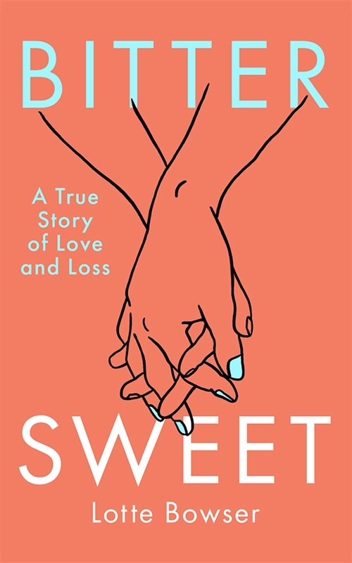 Bittersweet: A True Story of Love and Loss (Paperback)