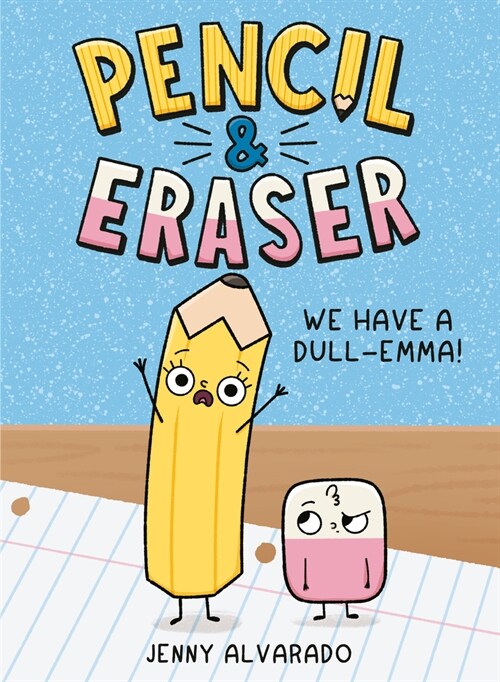 Pencil & Eraser: We Have a Dull-Emma! (Hardcover)