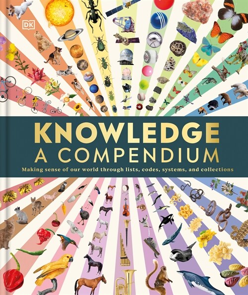 Knowledge a Visual Compendium: Making Sense of Our World (Hardcover)