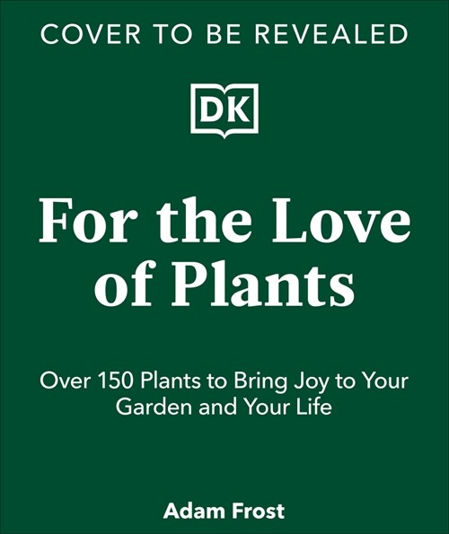 For the Love of Plants: Celebrate the Joy of Plants Every Day (Hardcover)