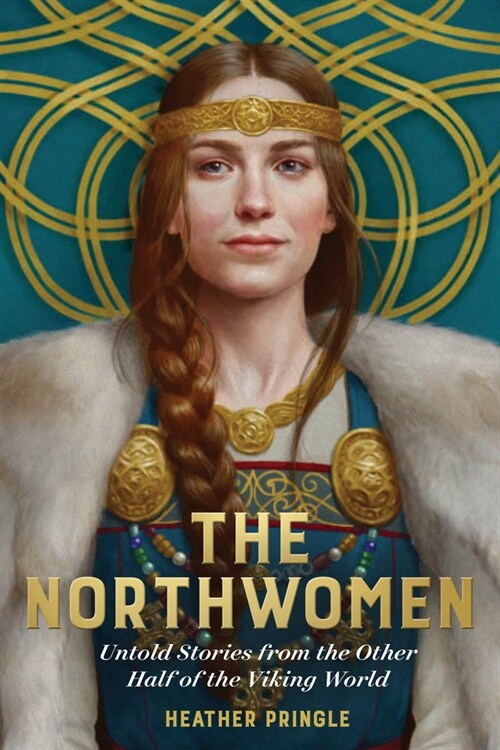 The Northwomen: Untold Stories from the Other Half of the Viking World (Hardcover)