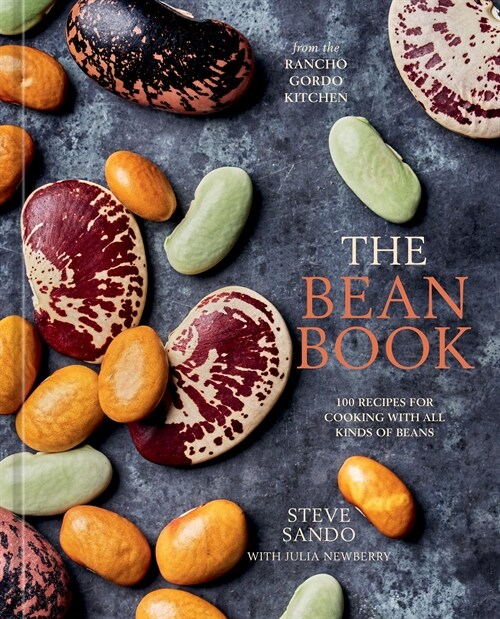 The Bean Book: 100 Recipes for Cooking with All Kinds of Beans, from the Rancho Gordo Kitchen (Hardcover)