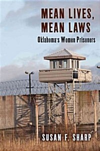 Mean Lives, Mean Laws: Oklahomas Women Prisoners (Paperback)