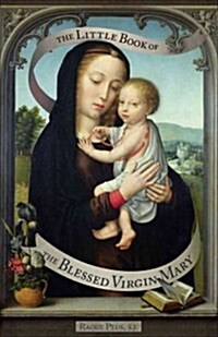 The Little Book of the Blessed Virgin Mary (Paperback)