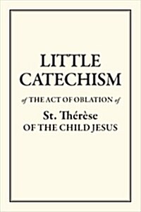 The Little Catechism of St Therese (Paperback)