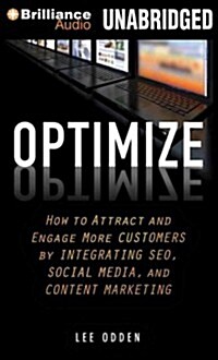 Optimize: How to Attract and Engage More Customers by Integrating SEO, Social Media, and Content Marketing (MP3 CD)
