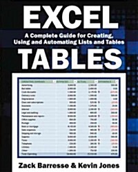 Excel Tables: A Complete Guide for Creating, Using and Automating Lists and Tables (Paperback)