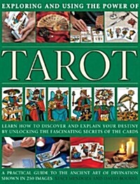 Exploring and using the power of tarot : Learn How to Discover and Explain Your Destiny by Unlocking the Fascinating Secrets of the Cards (Hardcover)