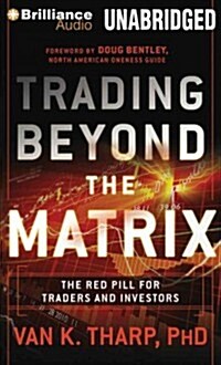 Trading Beyond the Matrix: The Red Pill for Traders and Investors (MP3 CD)