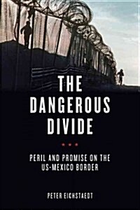 The Dangerous Divide: Peril and Promise on the US-Mexico Border (Hardcover)