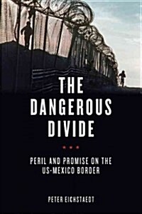 [중고] The Dangerous Divide: Peril and Promise on the US-Mexico Border (Hardcover)