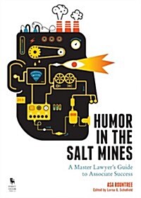 Humor in the Salt Mines: A Master Lawyers Guide to Associate Success (Paperback)