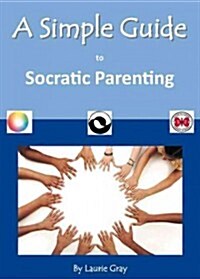 A Simple Guide to Socratic Parenting (Paperback)