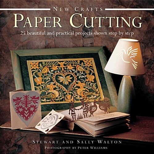 New Crafts: Paper Cutting : 25 Beautiful and Practical Projects Shown Step by Step (Hardcover)