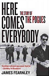 Here Comes Everybody: The Story of the Pogues (Paperback)